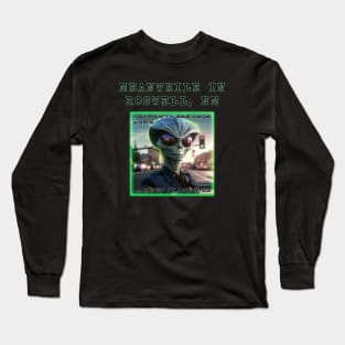 Meanwhile in Roswell. Long Sleeve T-Shirt